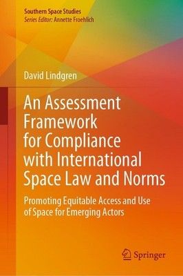 An Assessment Framework for Compliance with International Space Law and Norms Da