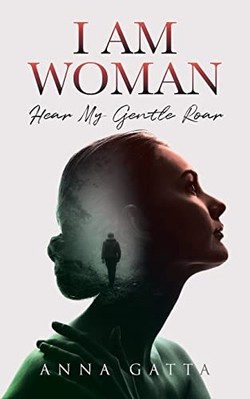 I am Woman : Hear My Gentle Roar -  NEW Anna Gatta 2022