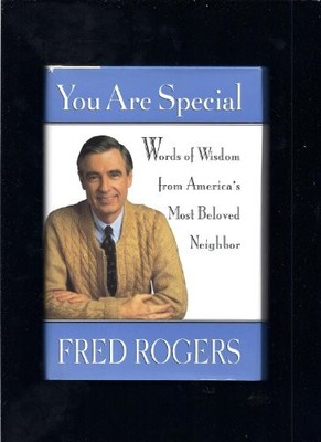 You Are Special: Words of Wisdom from America's Most Beloved Nei