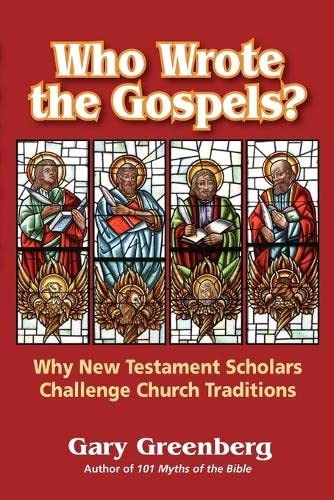 Who Wrote the Gospels? Why New Testament Schola. Greenberg<|