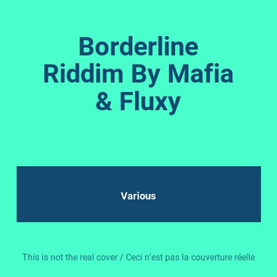 Borderline Riddim von Mafia & Fluxy, verschiedene