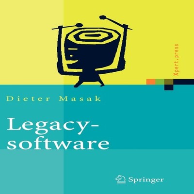 Legacysoftware Das lange Leben der Altsysteme Dieter Masak Hardco