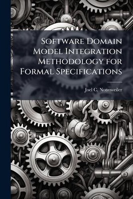 Software Domain Model Integration Methodology for Formal Specifications by Joel 