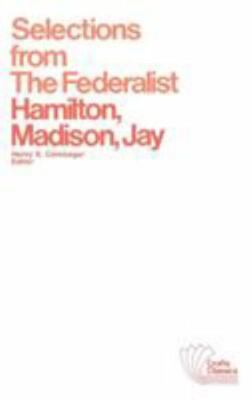 Selections from The Federalist: A Commentary on The Constitution of The United 
