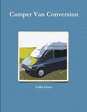 Camper Van Conversion: 1 by Grace, Colin Book The Cheap Fast Free Post