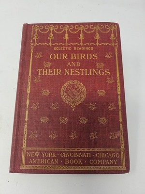 Our Birds and Their Nestlings by Margaret Walker - 1904 HC American Book Co.