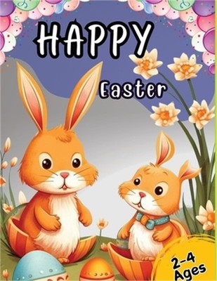 Happy Easter: Coloring Book for Toddlers and Kids Ages 2-4 with Cute Bunny, Eggs
