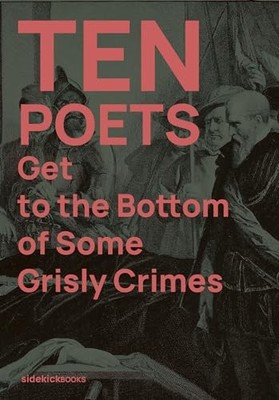 Ten Poets Get to the Bottom of Some Grisly Crimes - Paperback - G245z