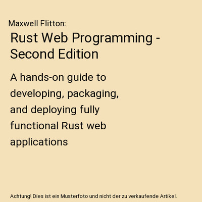 Rust Web Programming - Second Edition: A hands-on guide to developing, packaging