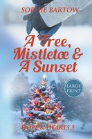 A Tree, Mistletoe & A Sunset A Small-Town, Holiday Mystery Romance - Large Print