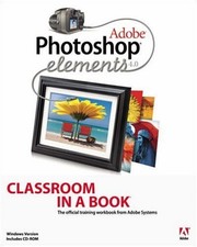 Adobe Photoshop Elements 4. 0 Classroom in a Book Adobe Creative