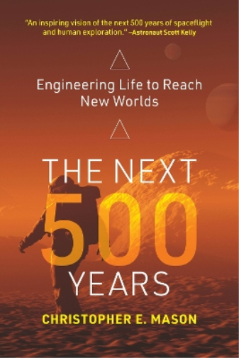 Christopher E. Mason The Next 500 Years (Tascabile)