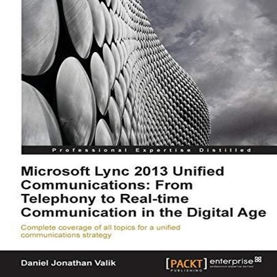 Microsoft Lync 2013 Unified Communications From Telephony to Real