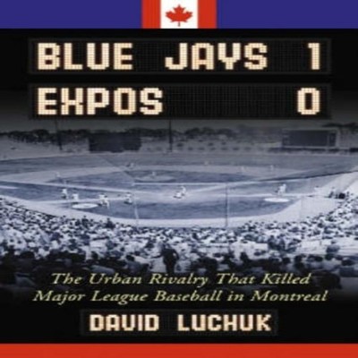 Blue Jays 1 Expos 0 The Urban Rivalry That Killed Major League Ba