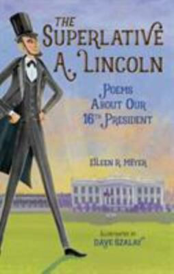 The Superlative A. Lincoln Poems About Our 16th President Format: Hardback