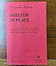 Shelter in Place - Alexander Maksik (2016, Trade, UNCORRECTED PROOF)