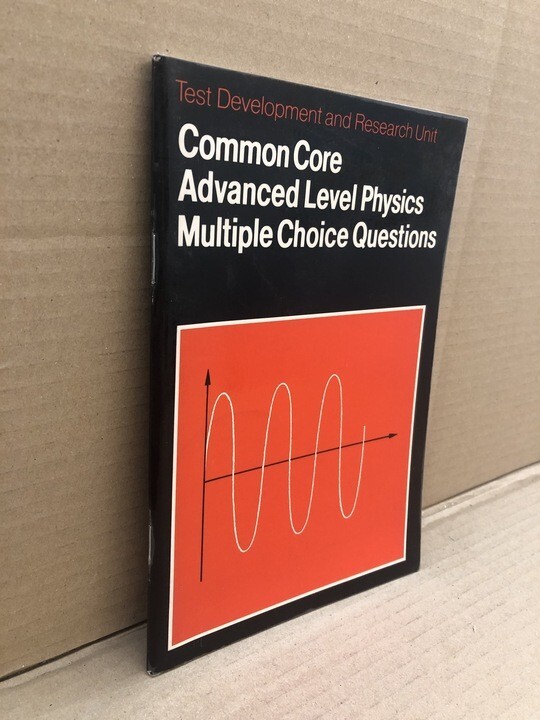 Common Core Advanced Level Physics Multiple Choice Questions by Test...
