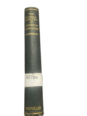 The Kindergarten in American Education Nina C. Vandewalker 1923 Macmillan