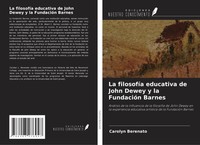 Carolyn Berenato | La FilosofíA Educativa De John Dewey Y La FundacióN Barnes