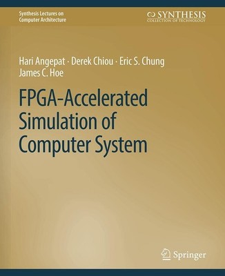 FPGA-Accelerated Simulation of Computer Systems Hari Angepat