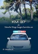 Km 37 Oder Manche Dinge Fangen Harmlos An | Buch | 9783833453069