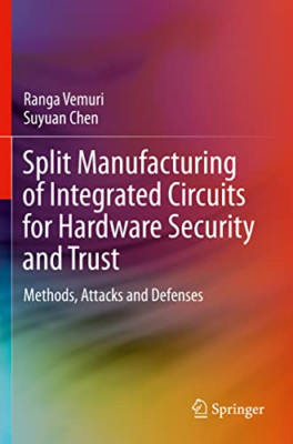 Split Manufacturing of Integrated Circuits for Hardware - Paperback NEW Chen, Su