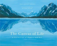 The Canvas of Life: A Collection of Poetry and Art (Hardback or Cased Book)