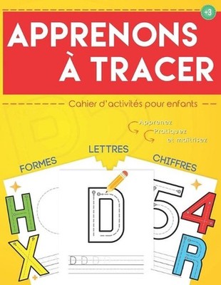 Apprenons tracer: Cahier d'activit?s pour enfants: Apprendre ? ?crire et ? trace