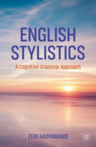 English Stylistics : A Cognitive Grammar Approach by Zeki Hamawand (2023, ...