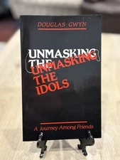 Unmasking The Idols By Douglas Gwyn A Journey Among Friends