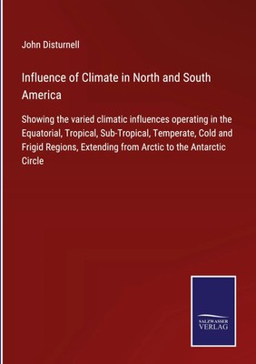 John Disturnell | Influence of Climate in North and South America | Buch (2021)