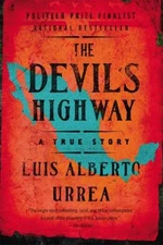 The Devil's Highway : A True Story Perfect Luis Alberto Urrea