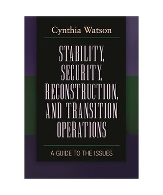 Stability, Security, Reconstruction, and Transition Operations: A Guide to the I