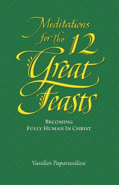 Vassilios Papavassiliou | Meditations For The Twelve Great Feasts | Taschenbuch-image