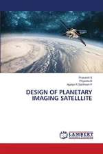 Design of Planetary Imaging Satelllite by Prasanth S. Paperback Book