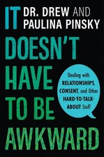 It Doesn't Have to Be Awkward: Dealing with Relationships, Consent, and Other H