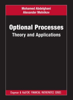 Chapman and Hall/Crc Financial Mathematics Ser.: Optional Processes : Theory ...