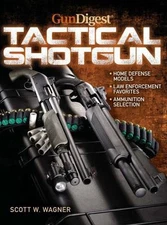 GUN DIGEST BOOK OF THE TACTICAL SHOTGUN / Scott Wagner / Photo Illustrated / NEW