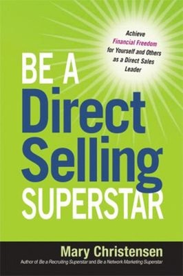 Be a Direct Selling Superstar : Achieve Financial Freedom for You