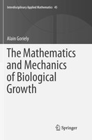 The Mathematics And Mechanics Of Biological Growth Alain Goriely Taschenbuch
