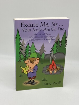 Excuse Me, Sir  Your Socks Are on Fire The Life and Times of a Wilderness Park