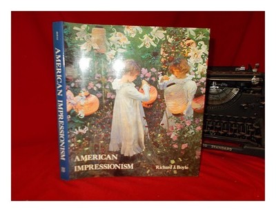 Boyle,Richard J.Amerikanisch Impressionismus/Richard J. Boyle 1974 Erste Ausgabe