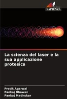 Pratik Agarwal (U. A.) | La Scienza Del Laser E La Sua Applicazione Protesica