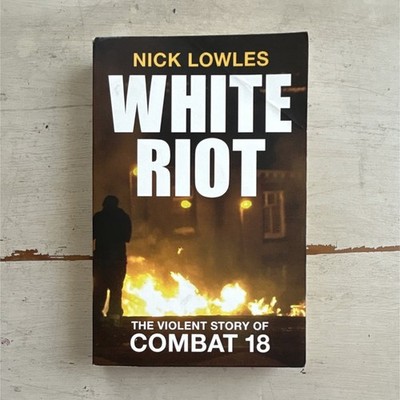 Nick Lowles White Riot Combat 18 Paperback History Milo Books 2004