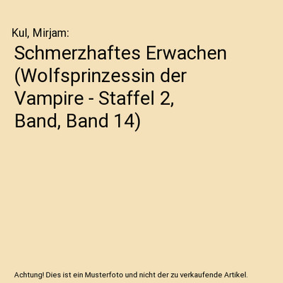 Schmerzhaftes Erwachen [Wolfsprinzessin der Vampire - Staffel 2, Band, Band 14],