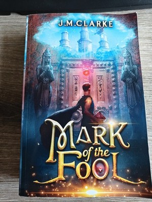 Mark of the Fool 1: A Progression Fantasy Epic By J M Clarke