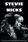 Stevie Nicks Biography: Life and music about the gold dust lady of Fleetwood...