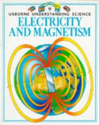 Electricity and Magnetism (Usborne Understanding by Law, Paul-Francis 0746009941