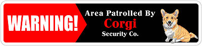 *Aluminum* Warning Area Patrolled By Corgi 4''x18'' Metal Novelty Sign