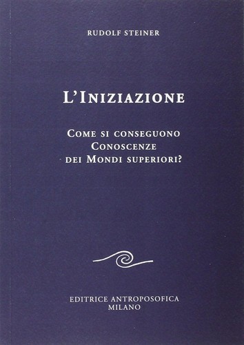 Libro Nuovo - Rudolf Steiner - L' Iniziazione  - Editrice Antroposofica - Foto 1 di 1